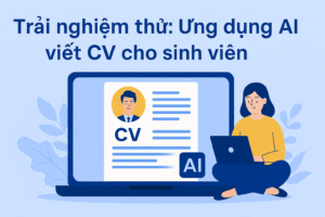 Trải nghiệm thử: Ứng dụng AI viết CV cho sinh viên – Tối ưu hóa cùng AI Agent, AI Workflow và MCP
