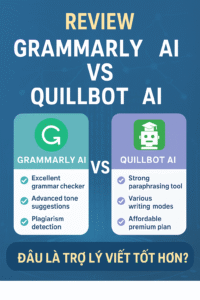 Review: Grammarly AI vs Quillbot AI – Đâu Là Trợ Lý Viết Tốt Hơn?