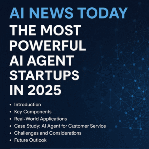 AI News Today The Most Powerful AI Agent Startups in 2025
