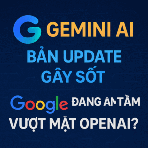 Gemini AI Bản Update Gây Sốt Google Đang Âm Thầm Vượt Mặt OpenAI