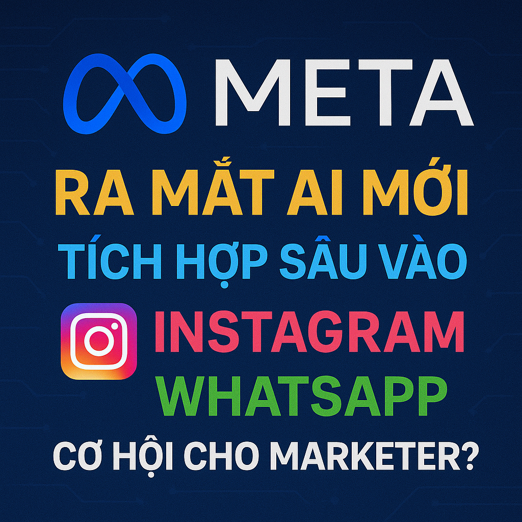 Meta ra mắt AI mới tích hợp sâu vào Instagram và WhatsApp – Cơ hội cho marketer