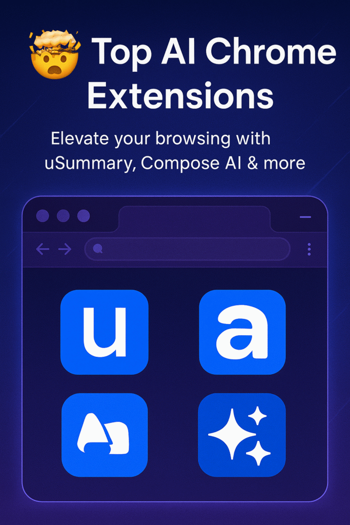 Top AI Chrome Extensions You Didn’t Know You Needed (2025 Edition)