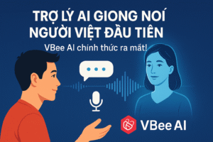 Trợ Lý AI Giọng Nói “Người Việt” đầu tiên chính thức ra mắt – VBee AI đang làm gì