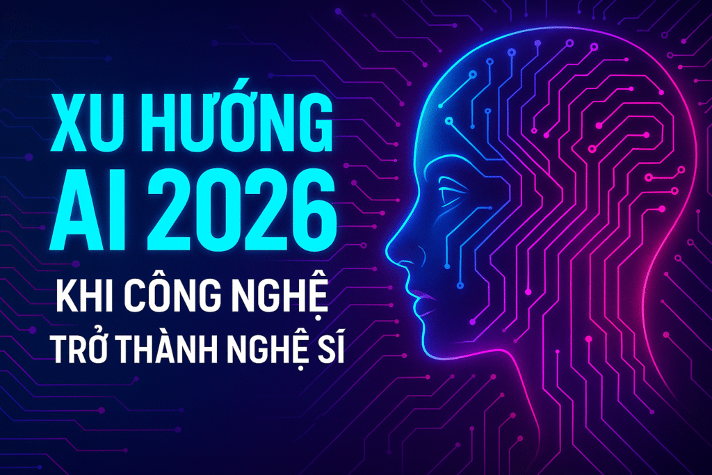 Xu Hướng AI 2026: AI Và Sáng Tạo: Khi Công Nghệ Trở Thành Nghệ Sĩ