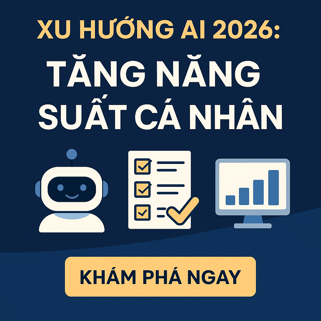 Xu Hướng AI 2026 Top Công Cụ AI Giúp Tăng Năng Suất Cá Nhân