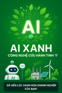 Xu Hướng AI Xanh Công Nghệ Vì Môi Trường Và Phát Triển Bền Vững